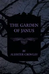 Book cover of The Garden of Janus by Aleister Crowley