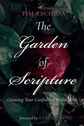 Book cover of The Garden of Scripture by Tim Tschida