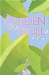 Book cover of The Garden Troll by Vicki C. Hayes