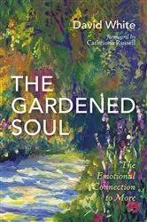 Book cover of The Gardened Soul by David White
