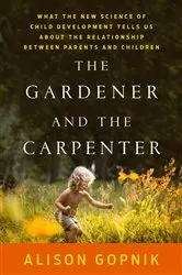 Book cover of The Gardener and the Carpenter by Alison Gopnik