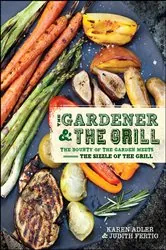 Book cover of The Gardener & the Grill by Karen Adler
