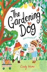 Book cover of The Gardening Dog by Cindy Wume