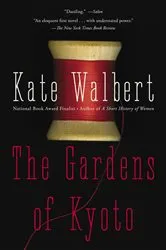 Book cover of The Gardens of Kyoto by Kate Walbert