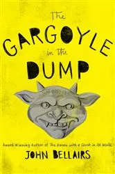 Book cover of The Gargoyle in the Dump by John Bellairs