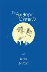 Book cover of The Gargoyle Overhead by Philippa Dowding