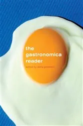 Book cover of The Gastronomica Reader by Darra Goldstein