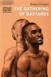 Book cover of The Gathering of Bastards by Romeo Oriogun