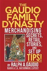 Book cover of The Gaudio Family Dynasty by Ralph Gaudio