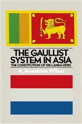 Book cover of The Gaullist System in Asia by A.Jeyaratnam Wilson