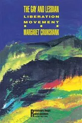 Book cover of The Gay and Lesbian Liberation Movement by Margaret Cruikshank