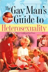 Book cover of The Gay Man's Guide To Heterosexuality by Unknown