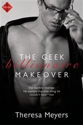 Book cover of The Geek Billionaire Makeover by Theresa Meyers