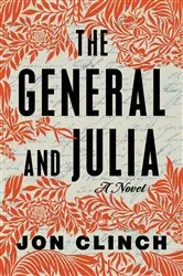 Book cover of The General and Julia by Jon Clinch