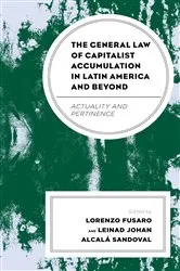Book cover of The General Law of Capitalist Accumulation in Latin America and Beyond by Lorenzo Fusaro