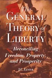 Book cover of The General Theory of Liberty by Lester J.C.