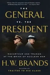 Book cover of The General vs. the President by H. W. Brands