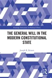 Book cover of The General Will in the Modern Constitutional State by Joseph R. Reisert