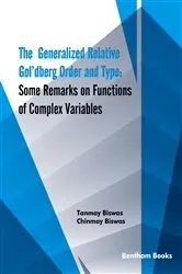 Book cover of The Generalized Relative Gol‘dberg Order and Type: Some Remarks on Functions of Complex Variables by Tanmay Biswas