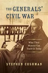 Book cover of The Generals' Civil War by Stephen Cushman