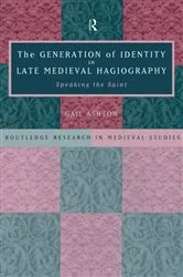 Book cover of The Generation of Identity in Late Medieval Hagiography by Gail Ashton