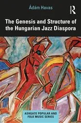 Book cover of The Genesis and Structure of the Hungarian Jazz Diaspora by Ádám Havas