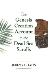 Book cover of The Genesis Creation Account in the Dead Sea Scrolls by Jeremy D. Lyon