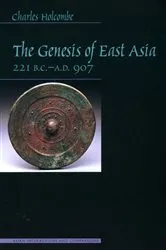 Book cover of The Genesis of East Asia, 221 B.C.-A.D. 907 by Charles Holcombe