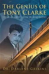 Book cover of The Genius of Tony Clarke by Dr. Darlene Gaskins