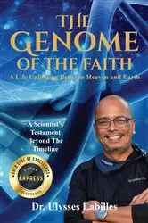 Book cover of The Genome of The Faith: A Life Unfolding Between Heaven and Earth by Dr. Ulysses Labilles