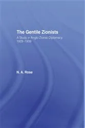 Book cover of The Gentile Zionists by N.A. Rose