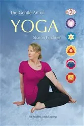 Book cover of The Gentle Art of Yoga by Sharon D Kirchner