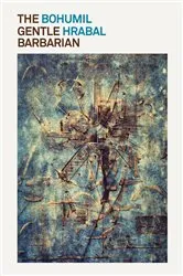 Book cover of The Gentle Barbarian by Bohumil Hrabal