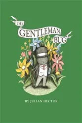 Book cover of The Gentleman Bug by Julian Hector