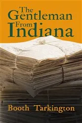 Book cover of The Gentleman From Indiana by Booth Tarkington