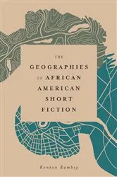 Book cover of The Geographies of African American Short Fiction by Kenton Rambsy