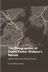 Book cover of The Geographies of David Foster Wallace's Novels by Laurie McRae Andrew