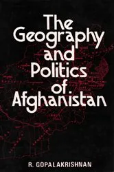 Book cover of The Geography and Politics of Afghanistan by R. Gopalakrishnan