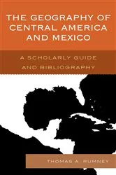 Book cover of The Geography of Central America and Mexico by Thomas A. Rumney