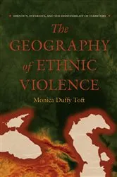 Book cover of The Geography of Ethnic Violence by Monica Duffy Toft