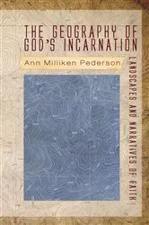 Book cover of The Geography of God’s Incarnation by Ann Pederson