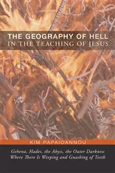 Book cover of The Geography of Hell in the Teaching of Jesus by Kim Papaioannou
