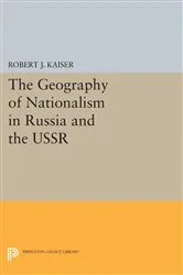 Book cover of The Geography of Nationalism in Russia and the USSR by Robert J. Kaiser