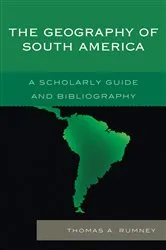 Book cover of The Geography of South America by Thomas A. Rumney
