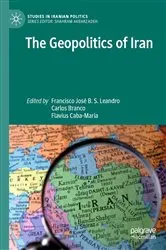 Book cover of The Geopolitics of Iran by Francisco José B. S. Leandro