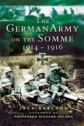 Book cover of The German Army on the Somme, 1914–1916 by Jack Sheldon