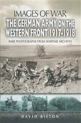 Book cover of The German Army on the Western Front, 1917–1918 by David Bilton