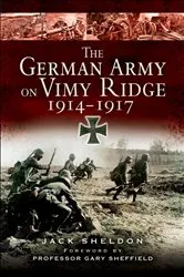 Book cover of The German Army on Vimy Ridge, 1914–1917 by Jack Sheldon