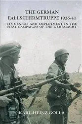 Book cover of The German Fallschirmtruppe 1936-41 (Revised edition) by Karl-Heinz Golla