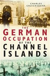 Book cover of The German Occupation of the Channel Islands by Charles Cruickshank